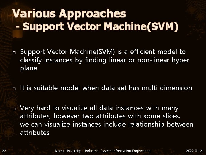 Various Approaches - Support Vector Machine(SVM) � � � 22 Support Vector Machine(SVM) is