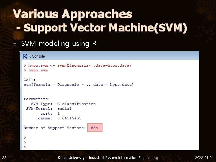 Various Approaches - Support Vector Machine(SVM) � 23 SVM modeling using R Korea University