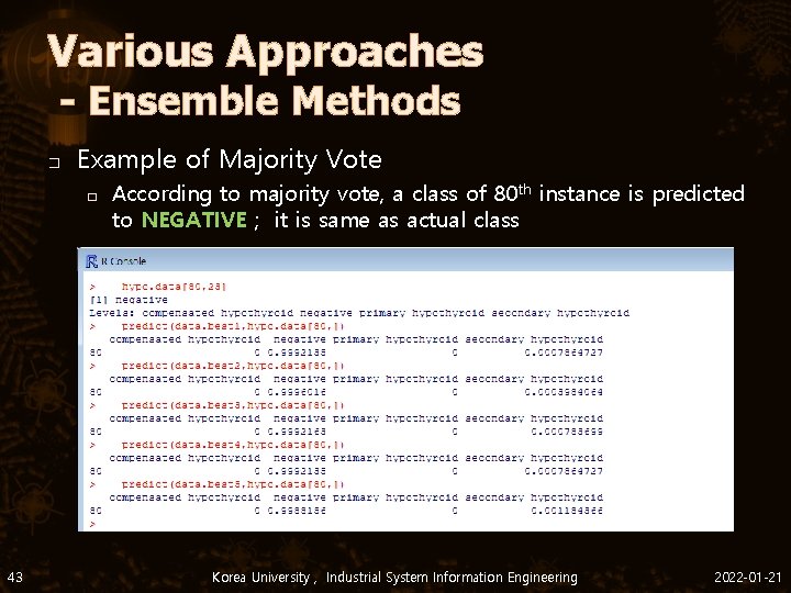 Various Approaches - Ensemble Methods � Example of Majority Vote � 43 According to