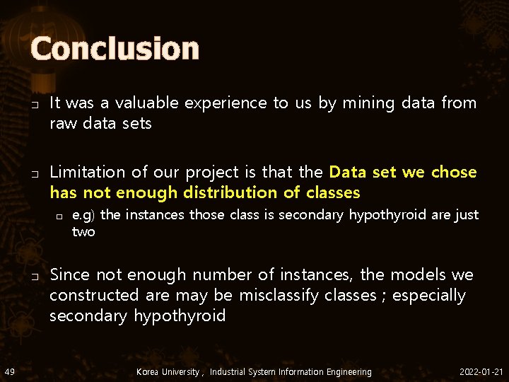 Conclusion � � It was a valuable experience to us by mining data from