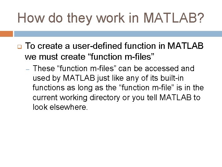 How do they work in MATLAB? q To create a user-defined function in MATLAB