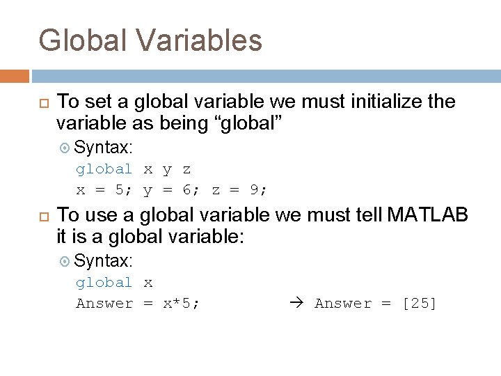 Global Variables To set a global variable we must initialize the variable as being