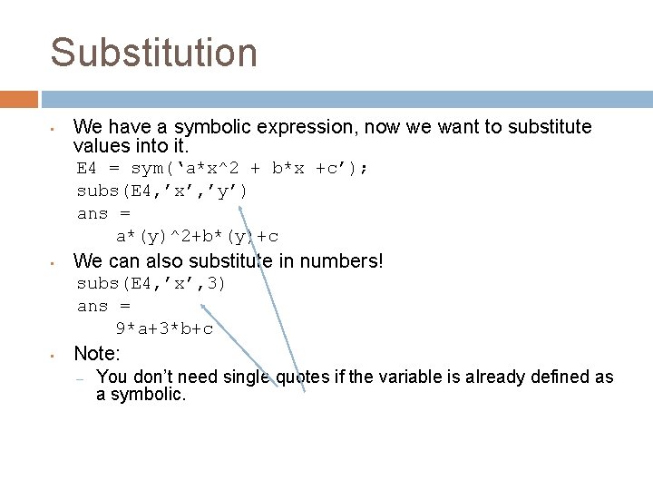 Substitution • We have a symbolic expression, now we want to substitute values into