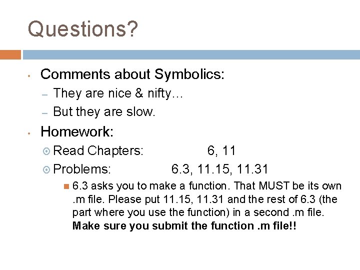 Questions? • Comments about Symbolics: – – • They are nice & nifty… But