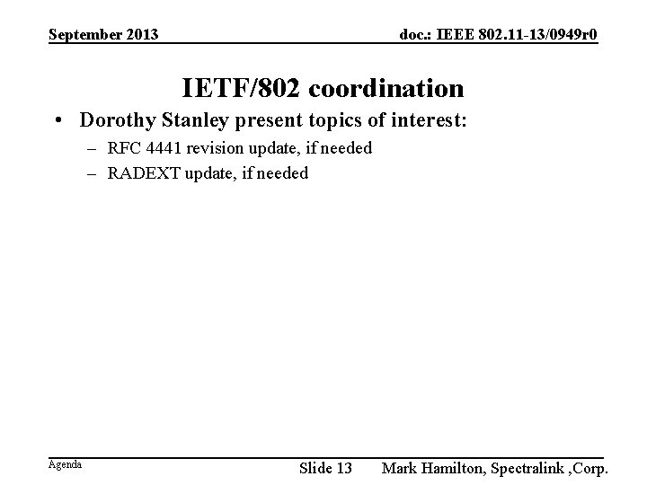 September 2013 doc. : IEEE 802. 11 -13/0949 r 0 IETF/802 coordination • Dorothy