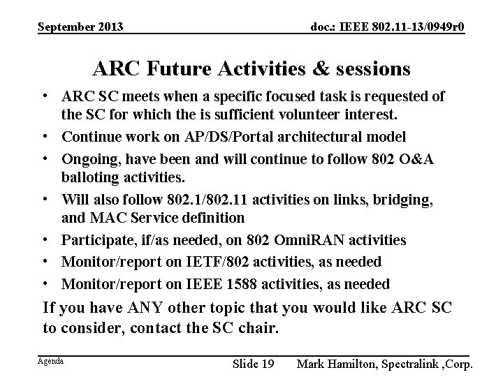 September 2013 doc. : IEEE 802. 11 -13/0949 r 0 ARC Future Activities &