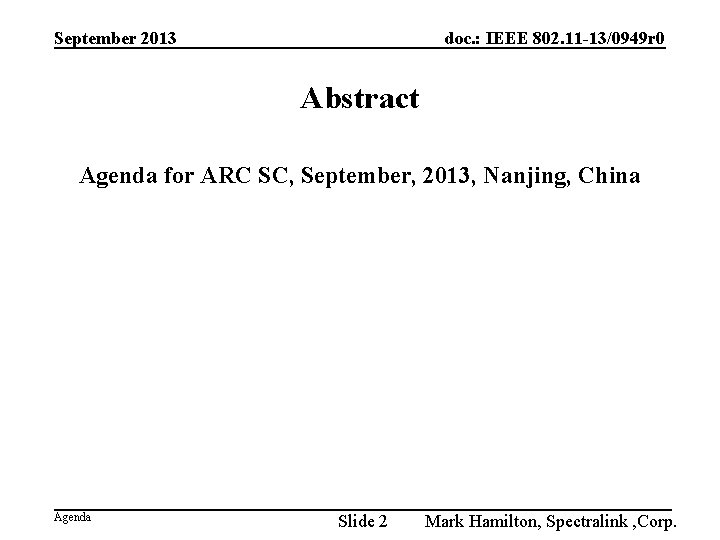 September 2013 doc. : IEEE 802. 11 -13/0949 r 0 Abstract Agenda for ARC