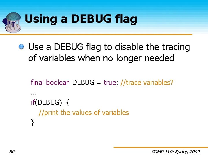 Using a DEBUG flag Use a DEBUG flag to disable the tracing of variables