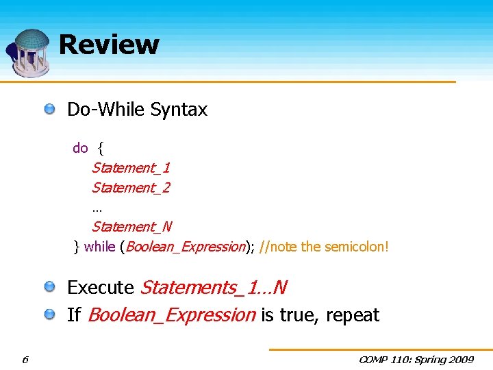 Review Do-While Syntax do { Statement_1 Statement_2 … Statement_N } while (Boolean_Expression); //note the