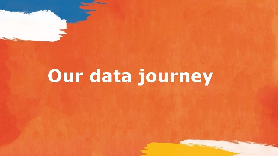 Our data journey 