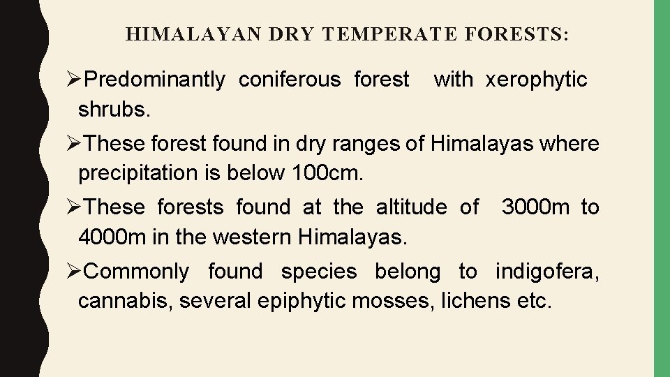 HIMALAYAN DRY TEMPERATE FORESTS: ØPredominantly coniferous forest shrubs. with xerophytic ØThese forest found in