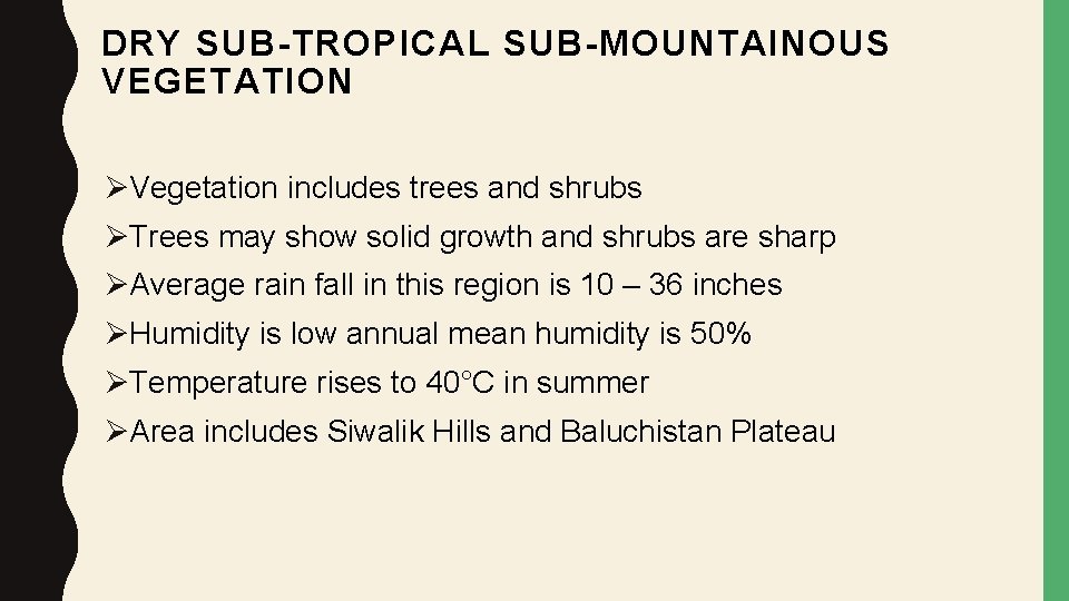 DRY SUB-TROPICAL SUB-MOUNTAINOUS VEGETATION ØVegetation includes trees and shrubs ØTrees may show solid growth
