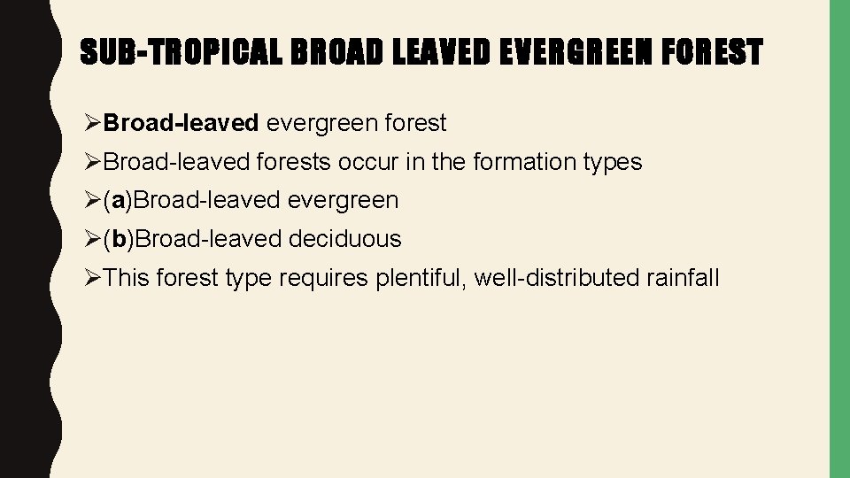 SUB-TROPICAL BROAD LEAVED EVERGREEN FOREST ØBroad-leaved evergreen forest ØBroad-leaved forests occur in the formation