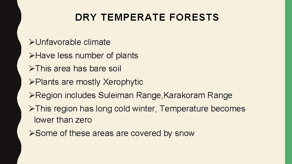 DRY TEMPERATE FORESTS ØUnfavorable climate ØHave less number of plants ØThis area has bare