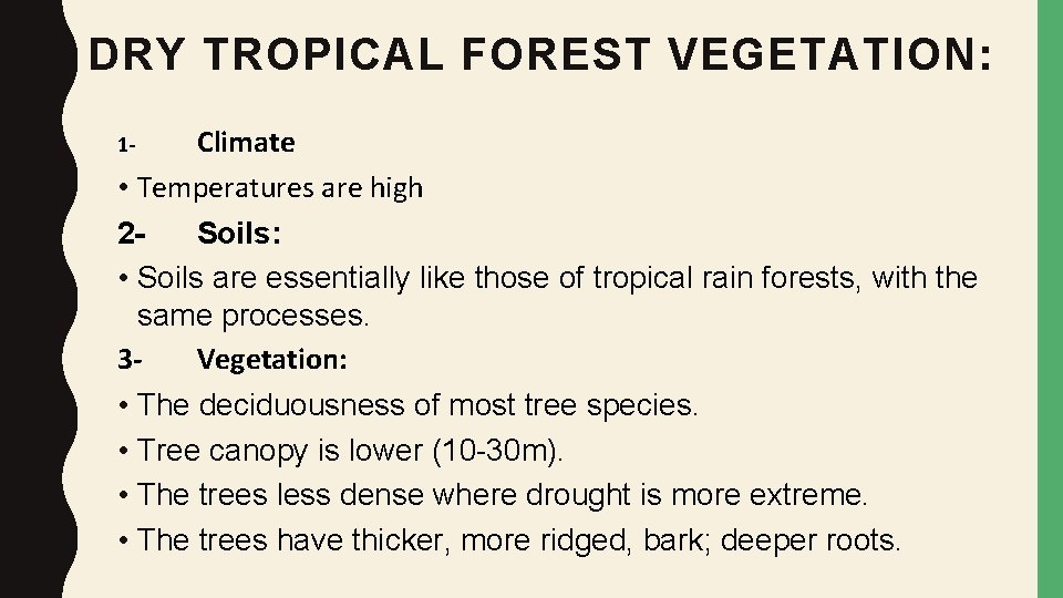 DRY TROPICAL FOREST VEGETATION: Climate • Temperatures are high 2 Soils: • Soils are