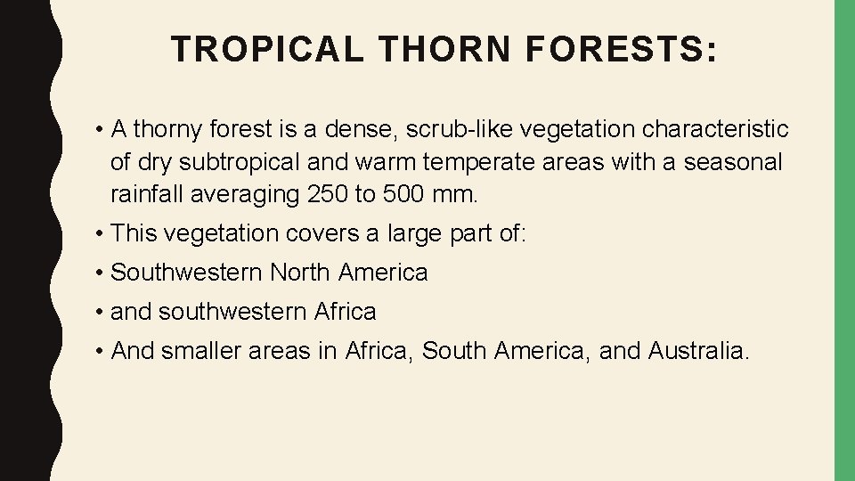 TROPICAL THORN FORESTS: • A thorny forest is a dense, scrub-like vegetation characteristic of