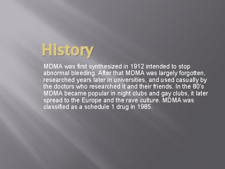 History MDMA was first synthesized in 1912 intended to stop abnormal bleeding. After that