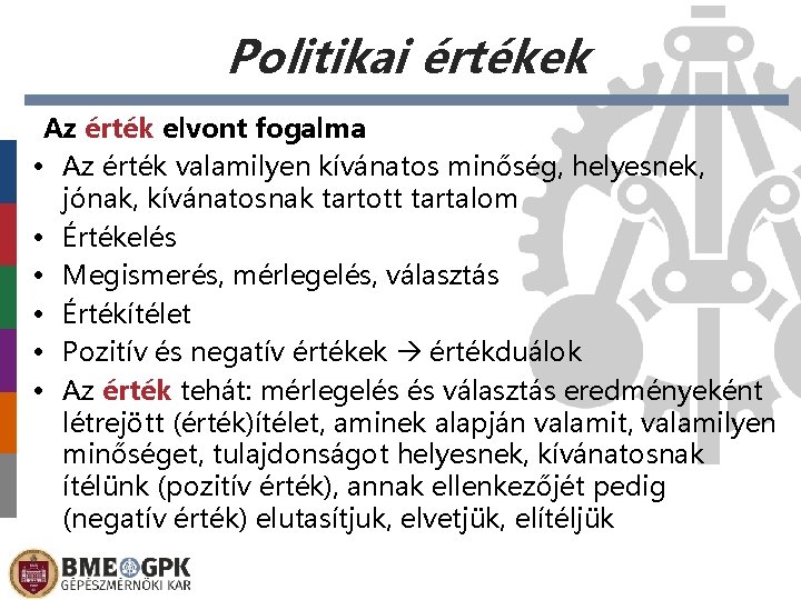 Politikai értékek Az érték elvont fogalma • Az érték valamilyen kívánatos minőség, helyesnek, jónak,