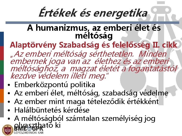 Értékek és energetika A humanizmus, az emberi élet és méltóság Alaptörvény Szabadság és felelősség