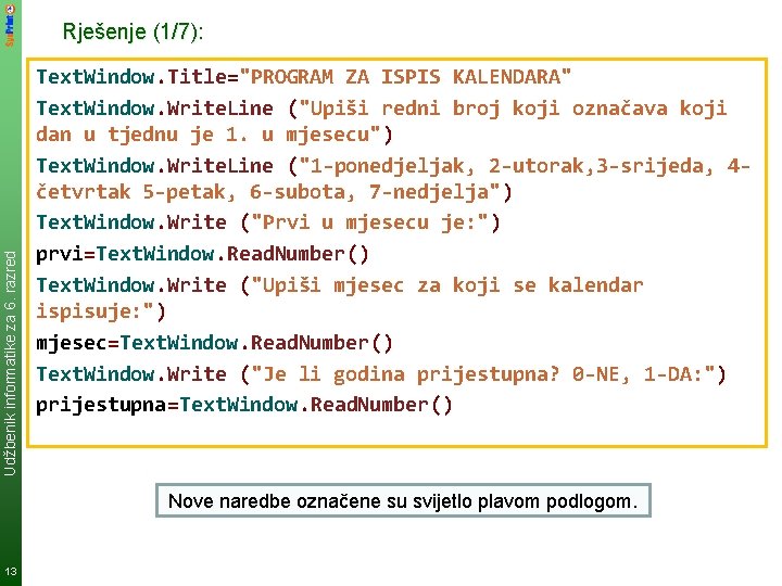 Udžbenik informatike za 6. razred Rješenje (1/7): Text. Window. Title="PROGRAM ZA ISPIS KALENDARA" Text.