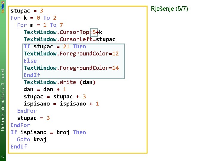 Udžbenik informatike za 6. razred 17 stupac = 3 For k = 0 To