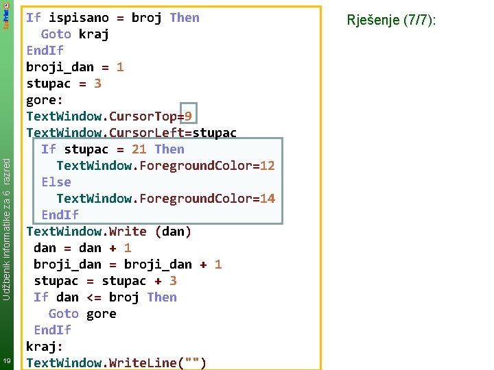 Udžbenik informatike za 6. razred 19 If ispisano = broj Then Goto kraj End.