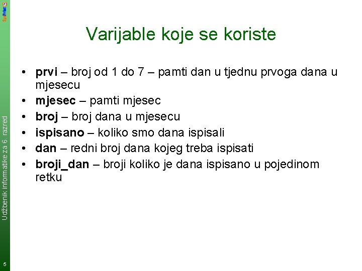 Udžbenik informatike za 6. razred Varijable koje se koriste 5 • prvi – broj