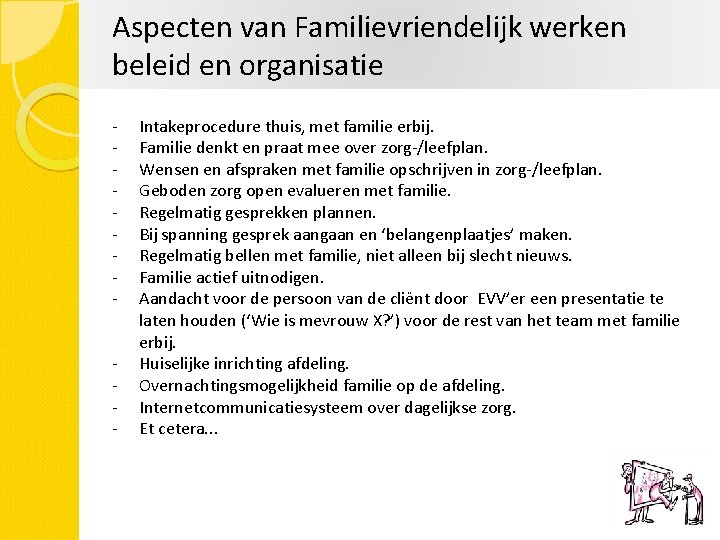 Aspecten van Familievriendelijk werken beleid en organisatie - Intakeprocedure thuis, met familie erbij. Familie