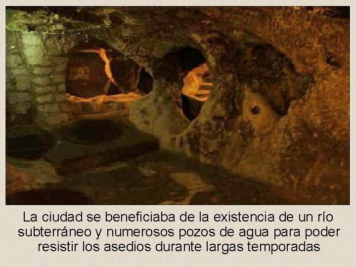 La ciudad se beneficiaba de la existencia de un río subterráneo y numerosos pozos