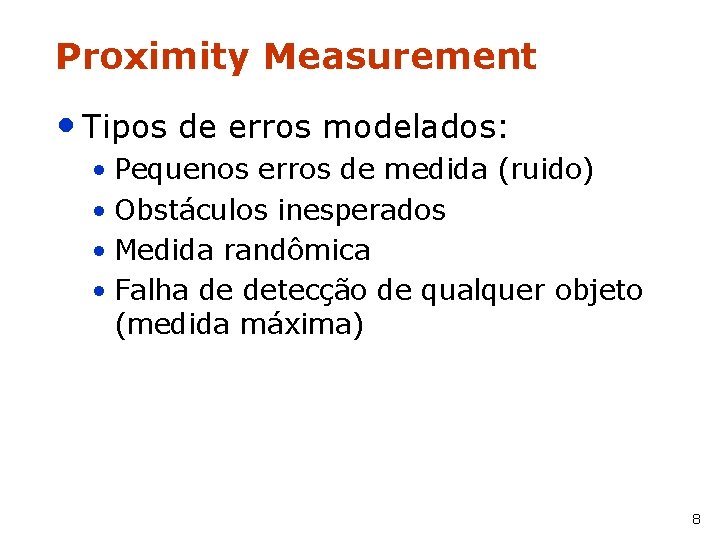 Proximity Measurement • Tipos de erros modelados: • Pequenos erros de medida (ruido) •