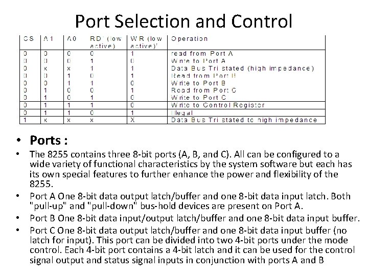 Port Selection and Control • Ports : • The 8255 contains three 8 -bit