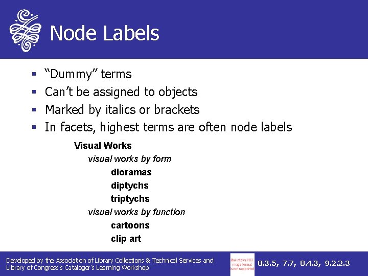 Node Labels § § “Dummy” terms Can’t be assigned to objects Marked by italics