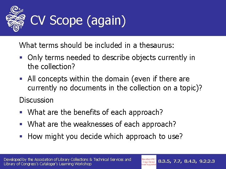 CV Scope (again) What terms should be included in a thesaurus: § Only terms