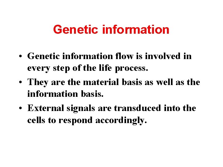 Genetic information • Genetic information flow is involved in every step of the life