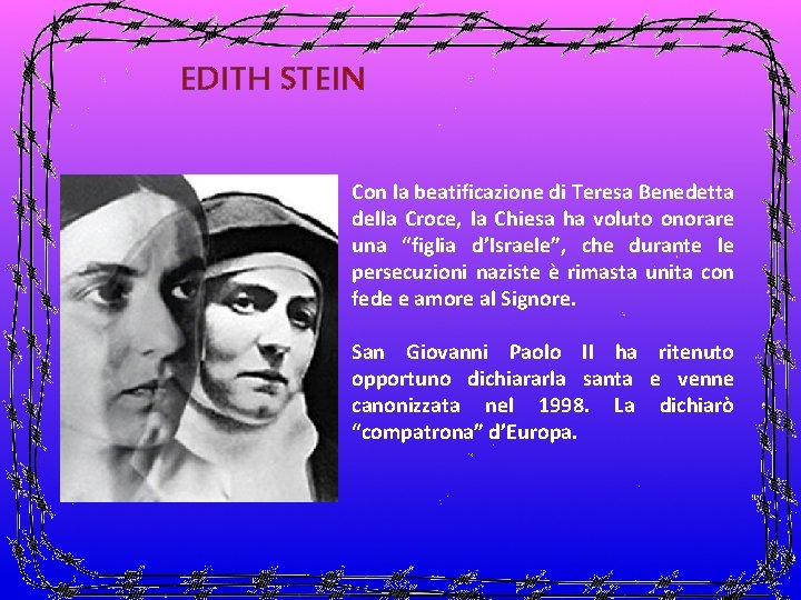 EDITH STEIN Con la beatificazione di Teresa Benedetta della Croce, la Chiesa ha voluto