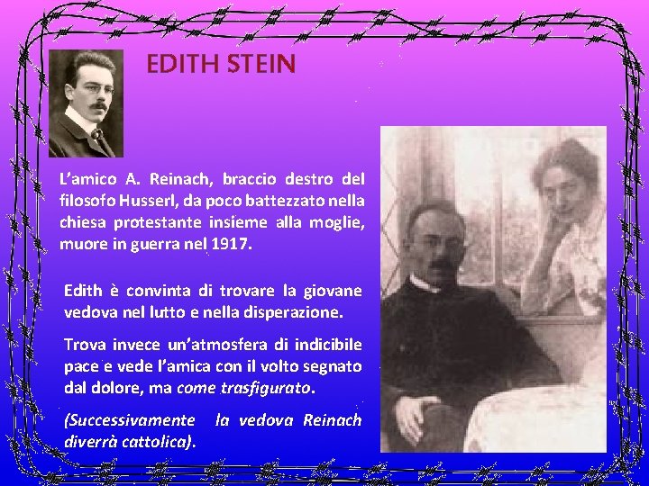 EDITH STEIN L’amico A. Reinach, braccio destro del filosofo Husserl, da poco battezzato nella