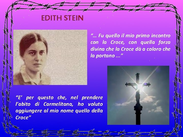 EDITH STEIN “… Fu quello il mio primo incontro con la Croce, con quella