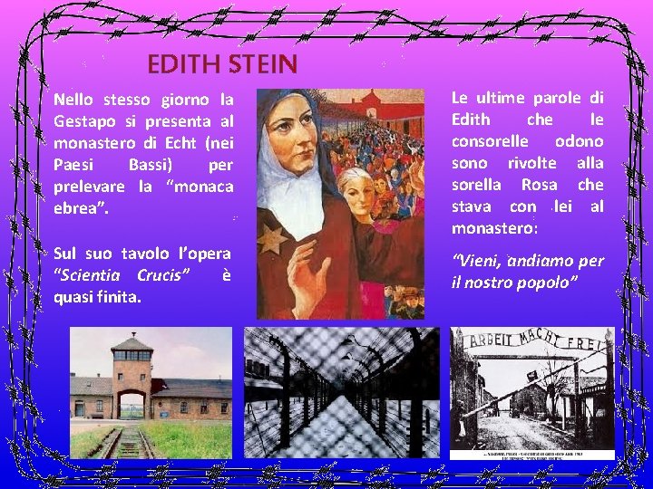 EDITH STEIN Nello stesso giorno la Gestapo si presenta al monastero di Echt (nei