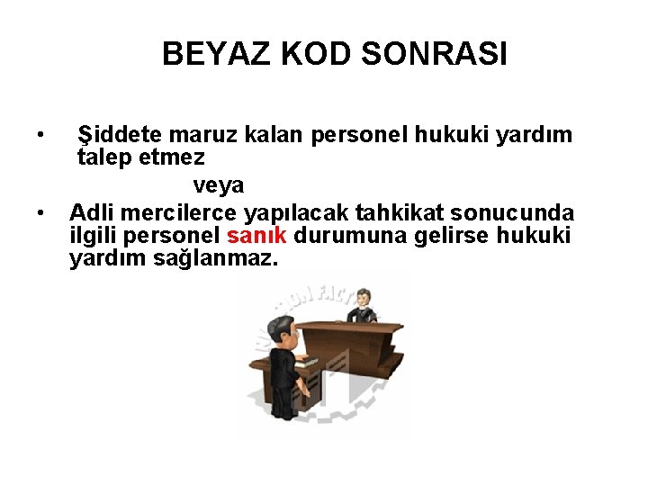 BEYAZ KOD SONRASI • • Şiddete maruz kalan personel hukuki yardım talep etmez veya