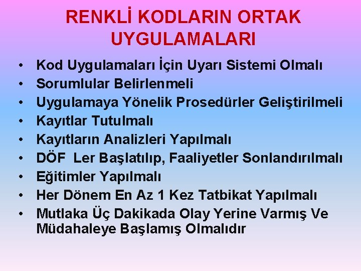 RENKLİ KODLARIN ORTAK UYGULAMALARI • • • Kod Uygulamaları İçin Uyarı Sistemi Olmalı Sorumlular