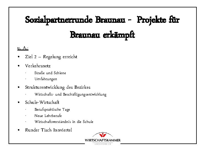 Sozialpartnerrunde Braunau - Projekte für Braunau erkämpft u. A. : • Ziel 2 –