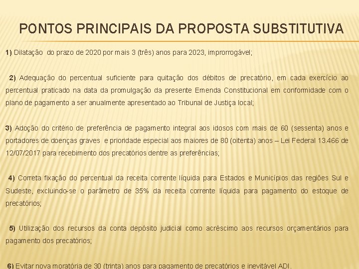 PONTOS PRINCIPAIS DA PROPOSTA SUBSTITUTIVA 1) Dilatação do prazo de 2020 por mais 3