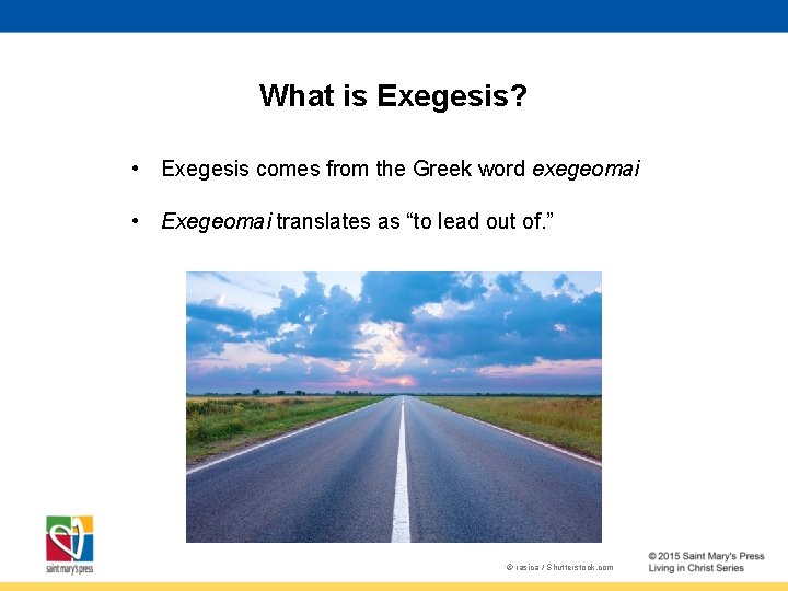 What is Exegesis? • Exegesis comes from the Greek word exegeomai • Exegeomai translates
