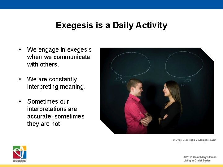 Exegesis is a Daily Activity • We engage in exegesis when we communicate with