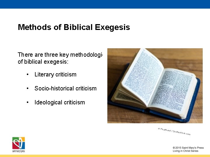 Methods of Biblical Exegesis There are three key methodologies of biblical exegesis: • Literary