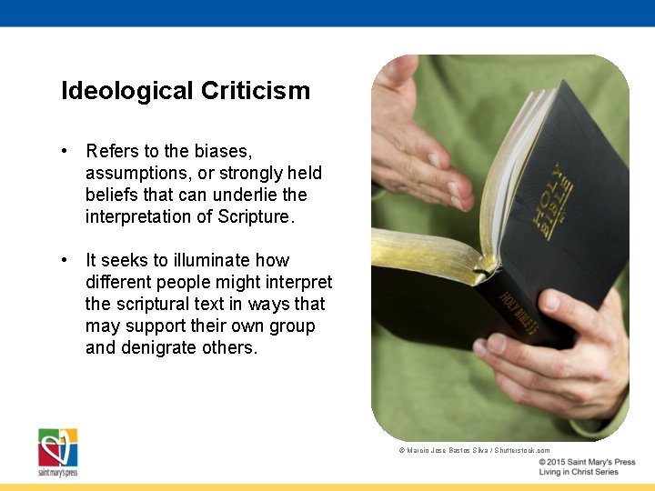 Ideological Criticism • Refers to the biases, assumptions, or strongly held beliefs that can