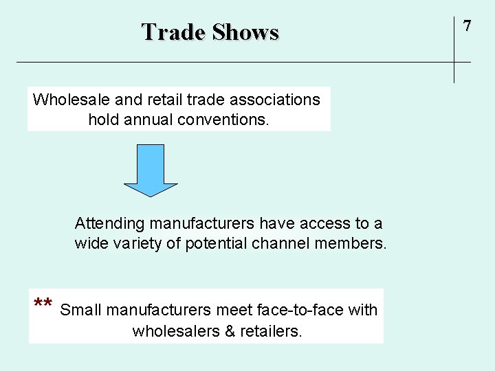 Trade Shows Wholesale and retail trade associations hold annual conventions. Attending manufacturers have access