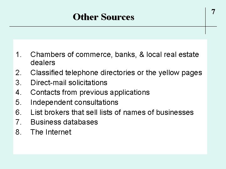 Other Sources 1. 2. 3. 4. 5. 6. 7. 8. Chambers of commerce, banks,