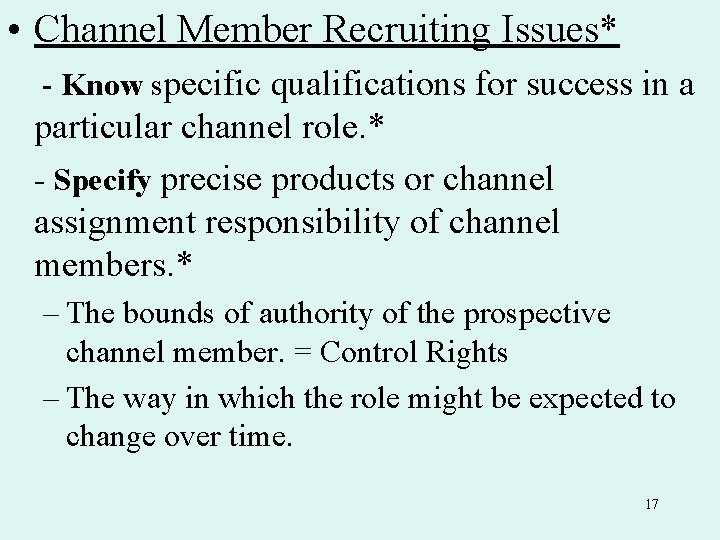  • Channel Member Recruiting Issues* - Know specific qualifications for success in a