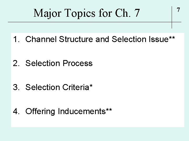 Major Topics for Ch. 7 1. Channel Structure and Selection Issue** 2. Selection Process